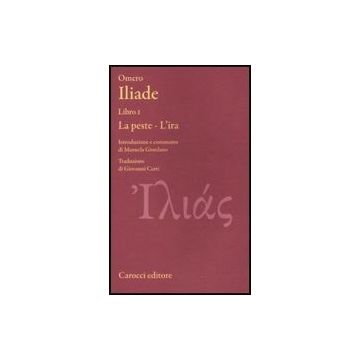 Iliade. Libro I. La Peste-l'ira. Testo Greco A Fronte