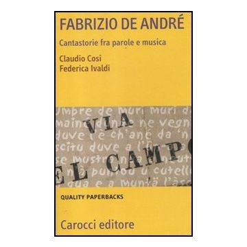 Fabrizio De Andre. Cantastorie Fra Parole E Musica