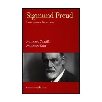 Sigmund Freud. La Costruzione Di Un Sapere