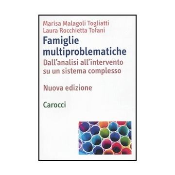 Famiglie Multiproblematiche. Dall'analisi All'intervento Su Un Sistema Complesso