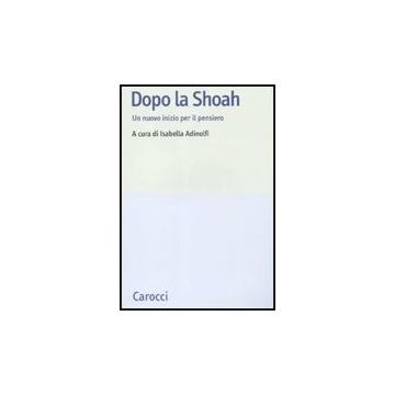 Dopo La Shoah. Un Nuovo Inizio Per Il Pensiero