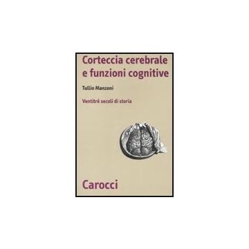 Storia Della Corteccia Cerebrale. Ventitre' Secoli Di Storia