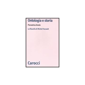 Ontologia E Storia. La Filosofia Di Michel Foucault