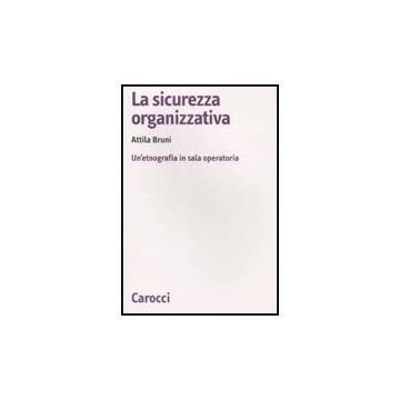 La Sicurezza Organizzativa. Un'etnografia In Sala Operatoria 