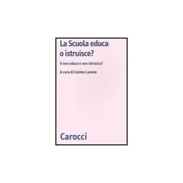 La Scuola Educa O Istruisce? O Non Educa E Non Istruisce? 