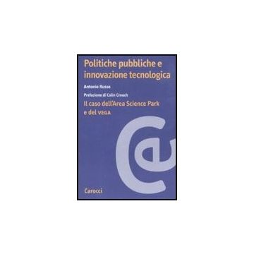 Politiche Pubbliche E Innovazione Tecnologica. Il Caso Dell'area Scienze Park E Del Vega