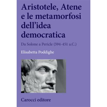Aristotele, Atene e le metamorfosi dell’idea democratica. Da Solone a Pericle (594-451 a.C.)