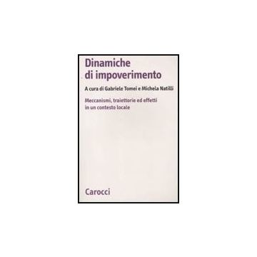 Dinamiche Di Impoverimento. Meccanismi, Traiettorie Ed Effetti In Un Contesto Locale