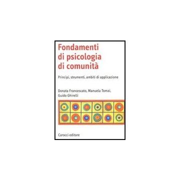 Fondamenti Di Psicologia Di Comunita. Principi, Strumenti, Ambiti Di Applicazion