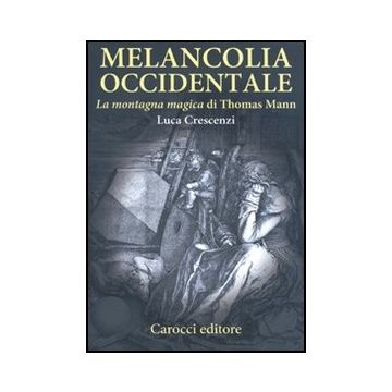 Melancolia Occidentale. «la Montagna Magica» Di Thomas Mann