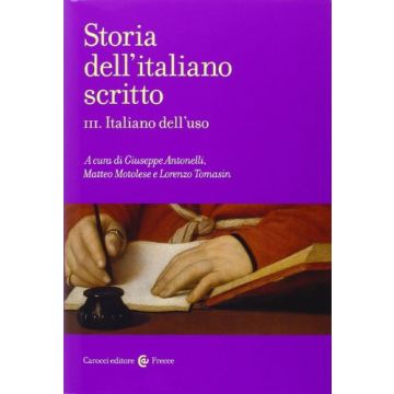 Storia dell'italiano scritto III. Italiano dell'uso   [Antonelli ; Carocci]