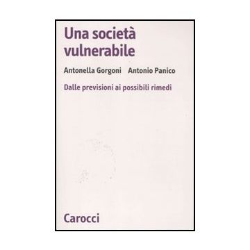 Una Societa' Vulnerabile. Dalle Previsioni Ai Possibili Rimedi 