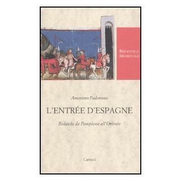 L' Entree D'espagne. Rolando Da Pamplona All'oriente 