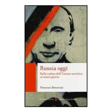 Russia Oggi. Dalla Caduta Dell'unione Sovietica Ai Nostri Giorni