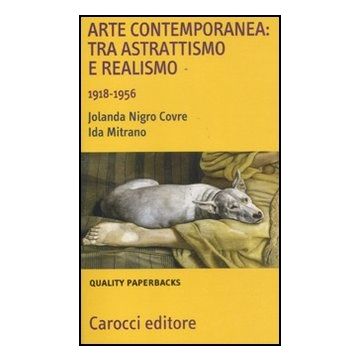 Arte Contemporanea: Tra Astrattismo E Realismo 1918-1956