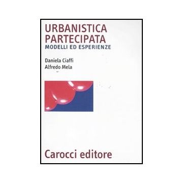 Urbanistica Partecipata. Modelli Ed Esperienze