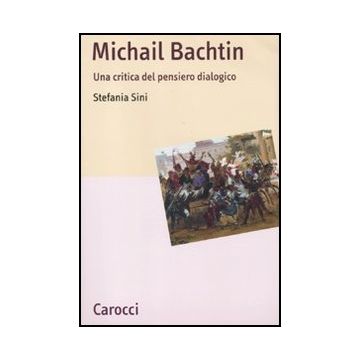 Michail Bachtin. Una Critica Del Pensiero Dialogico