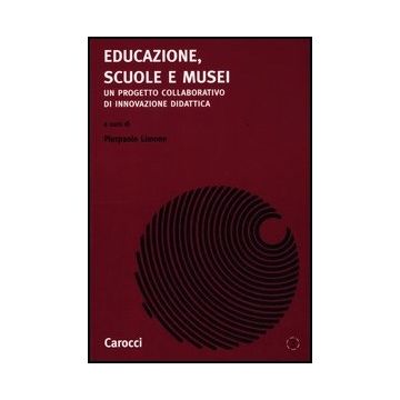 Educazione, Scuole E Musei. Un Progetto Collaborativo Di Innovazione Di Dattica