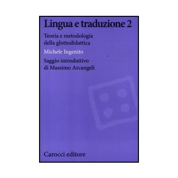 Lingua E Traduzione 2. Teoria E Metodologia Della Glottodidattica