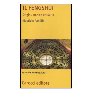 Il Fengshui. Origine, Storia E Attualita' 