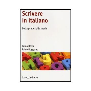 Scrivere In Italiano. Dalla Pratica Alla Teoria