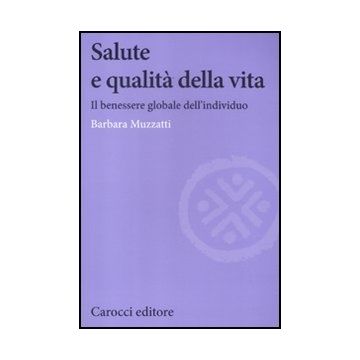 Salute E Qualita' Della Vita. Il Benessere Globale Dell'individuo