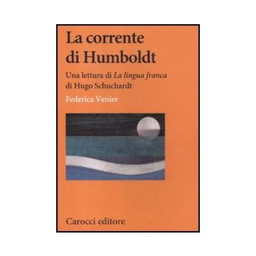 La Corrente Di Humboldt. Una Lettura Di «la Lingua Franca» Di Hugo Schuchardt 
