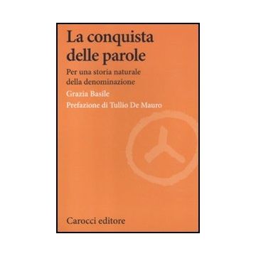 La Conquista Delle Parole. Per Una Storia Naturale Della Denominazione 