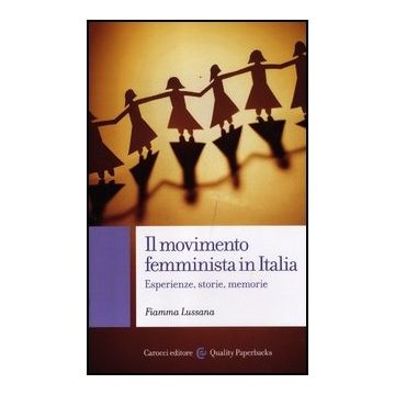 Il Movimento Femminista In Italia. Esperienze, Storie, Memorie 