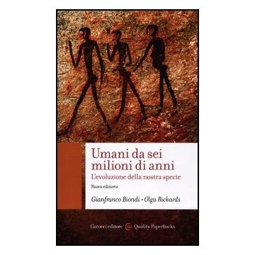 Umani Da Sei Milioni Di Anni. L'evoluzione Della Nostra Specie