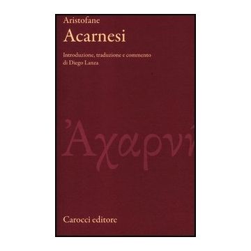 Acarnesi. Testo Greco A Fronte