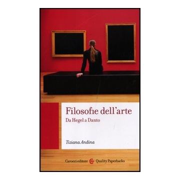 Filosofie Dell'arte. Da Hegel A Danto