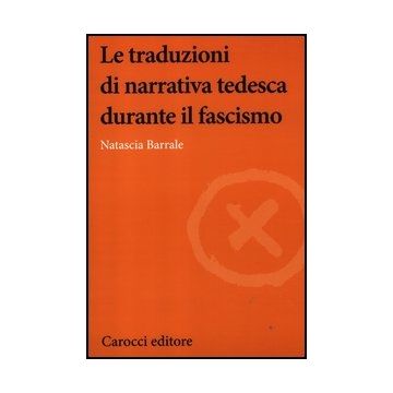Le Traduzioni Di Narrativa Tedesca Durante Il Fascismo 