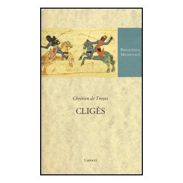 Cliges. Testo Francese A Fronte