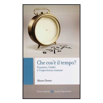 Che Cos'a¨ Il Tempo? Einstein, Ga¶d E L'esperienza Comune