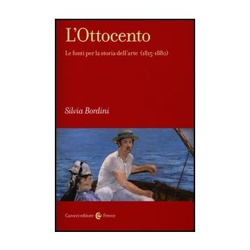 Ottocento. Le Fonti Per La Storia Dell'arte (1815-1880) (l')