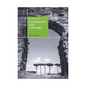 L' Urbanistica: Citta' E Paesaggi 
