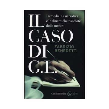 Il Caso Di G. L. La Medicina Narrativa E Le Dinamiche Nascoste Della Mente 