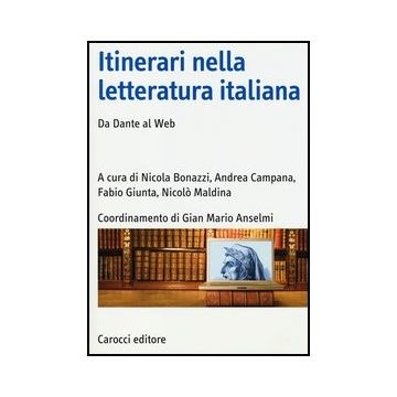 Itinerari Nella Letteratura Italiana. Da Dante Al Web
