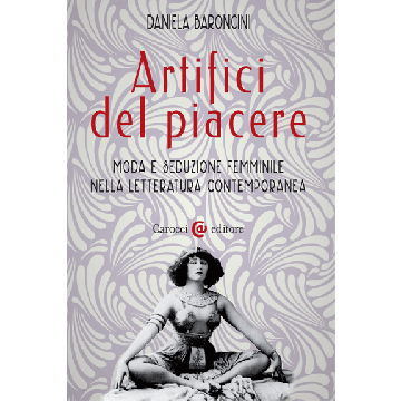 Artifici del piacere. Donne e seduzione nella modernità letteraria