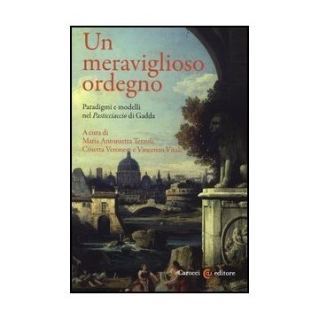 Un Meraviglioso Ordegno. Paradigmi E Modelli Nel «pasticciaccio» Di Gadda 