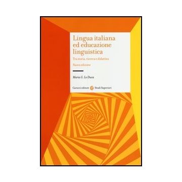 Lingua Italiana Ed Educazione Linguistica. Tra Storia, Ricerca E Didattica
