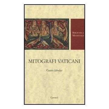 Mitografi Vaticani. Cento «fabulae». Testo Latino A Fronte