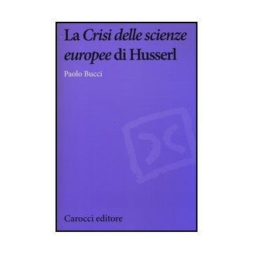 La «crisi Delle Scienze Europee» Di Husserl 