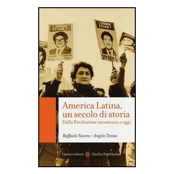 America Latina, Un Secolo Di Storia. Dalla Rivoluzione Messicana A Oggi
