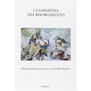 La Sardegna Nel Risorgimento  Mattone Antonello; Atzeni Francesco  Carocci  9788843070237