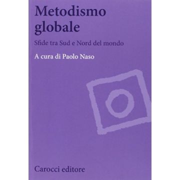 Metodismo Globale. Sfide Tra Sud E Nord Del Mondo