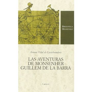 Las aventuras de monsenher Guillem de La Barra. Testo originale a fronte  De Castelnaudary Arnaut Vidal  Carocci  9788843071333