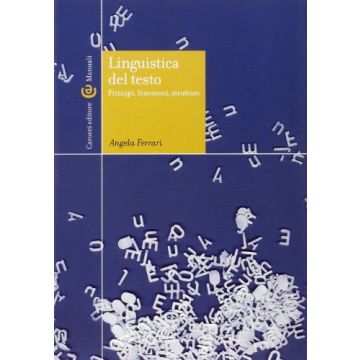 Linguistica Del Testo - Principi, fenomeni, strutture   [Ferrari ; Carocci]