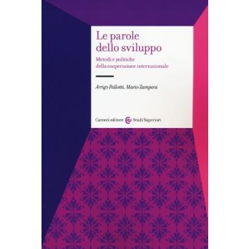 Le Parole Dello Sviluppo - Metodi e politiche della cooperazione internazionale   [Pallotti  - Carocci] 